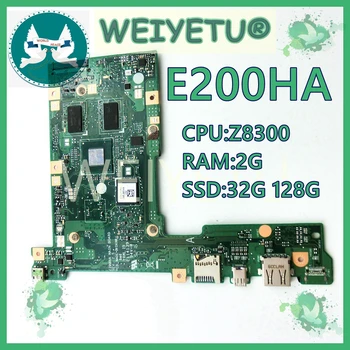 E200HA su Z8300 CPU, 2GB, 4GB-RAM 32G/128G SSD Mainboard ASUS E200H E200HA E200HAN E200HA Nešiojamas Plokštė 100% Testuotas OK